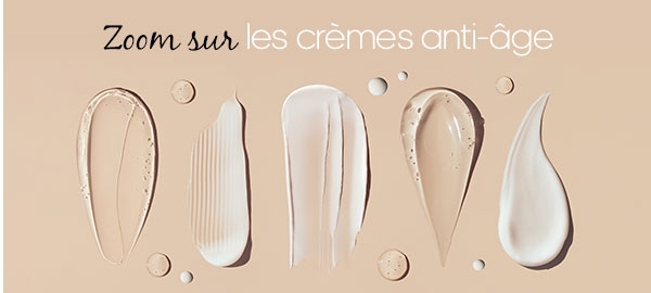 Zoom sur les crèmes anti-âge